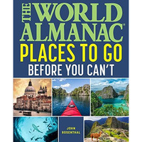 The World Almanac Places to Go Before You Can't [Paperback]
