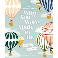 The World Needs Who You Were Made to Be [Hardcover]