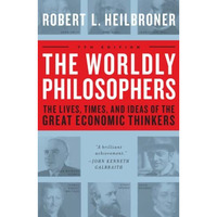 The Worldly Philosophers: The Lives, Times And Ideas Of The Great Economic Think [Paperback]