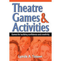 Theatre Games And Activities: Games For Building Confidence And Creativity [Paperback]