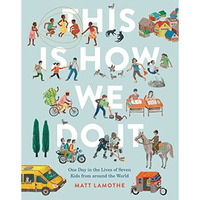 This Is How We Do It: One Day in the Lives of Seven Kids from around the World [Hardcover]