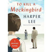 To Kill a Mockingbird: A Graphic Novel [Hardcover]