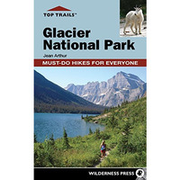 Top Trails: Glacier National Park: Must-Do Hikes for Everyone [Paperback]