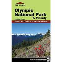 Top Trails: Olympic National Park and Vicinity: Must-Do Hikes for Everyone [Paperback]