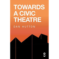 Towards a Civic Theatre [Paperback]