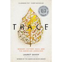 Trace: Memory, History, Race, and the American Landscape [Paperback]