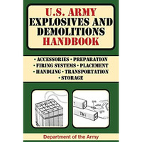 U.S. Army Explosives and Demolitions Handbook [Paperback]