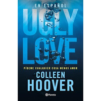 Ugly Love: P?deme cualquier cosa menos amor [Paperback]