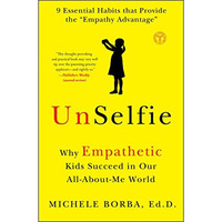 UnSelfie: Why Empathetic Kids Succeed in Our All-About-Me World [Paperback]