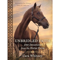 Unbridled Faith: 100 Devotions from the Horse Farm [Hardcover]
