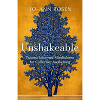 Unshakeable: Trauma-Informed Mindfulness for Collective Awakening [Paperback]