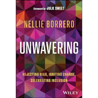 Unwavering: Rejecting Bias, Igniting Change, Celebrating Inclusion [Hardcover]