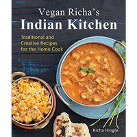 Vegan Richa's Indian Kitchen: Traditional and Creative Recipes for the Home  [Paperback]