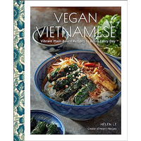 Vegan Vietnamese: Vibrant Plant-Based Recipes to Enjoy Every Day [Hardcover]