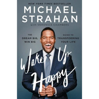 Wake Up Happy: The Dream Big, Win Big Guide to Transforming Your Life [Paperback]
