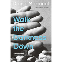 Walk the Darkness Down [Hardcover]