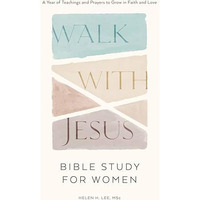 Walk with Jesus: Bible Study for Women: A Year of Teachings and Prayers to Grow  [Paperback]