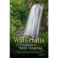 Waterfalls of Virginia & West Virginia: 174 Falls in the Old Dominion and th [Paperback]