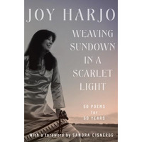 Weaving Sundown in a Scarlet Light: Fifty Poems for Fifty Years [Hardcover]