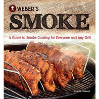 Weber's Smoke: A Guide to Smoke Cooking for Everyone and Any Grill [Paperback]