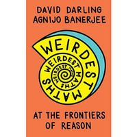 Weirdest Maths: At the Frontiers of Reason [Paperback]