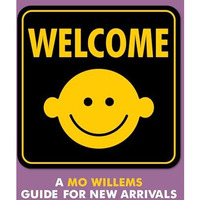 Welcome: A Mo Willems Guide for New Arrivals [Hardcover]