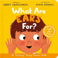 What Are Ears for? Board Book : A Lift-The-Flap Board Book [Unknown]