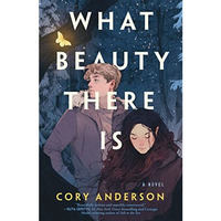 What Beauty There Is: A Novel [Paperback]