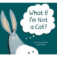 What If I'm Not a Cat? [Hardcover]