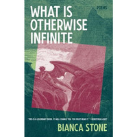 What Is Otherwise Infinite: Poems [Paperback]