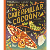 What's Inside a Caterpillar Cocoon?: And Other Questions About Moths & Butte [Hardcover]