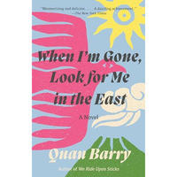 When I'm Gone, Look for Me in the East: A Novel [Paperback]