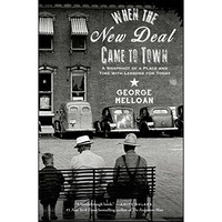 When the New Deal Came to Town: A Snapshot of a Place and Time with Lessons for  [Paperback]