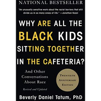 Why Are All the Black Kids Sitting Together in the Cafeteria?: And Other Convers [Paperback]