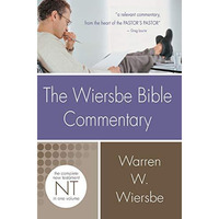 Wiersbe Bible Commentary Nt (wiersbe Bible Commentaries) [Hardcover]