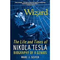 Wizard: The Life and Times of Nikola Tesla: Biography of a Genius [Paperback]