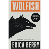 Wolfish: Wolf, Self, and the Stories We Tell About Fear [Paperback]
