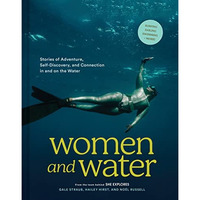 Women and Water: Stories of Adventure, Self-Discovery, and Connection in and on  [Hardcover]