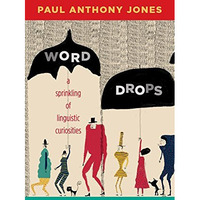 Word Drops: A Sprinkling Of Linguistic Curiosities [Paperback]