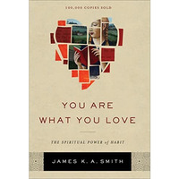 You Are What You Love: The Spiritual Power Of Habit [Hardcover]