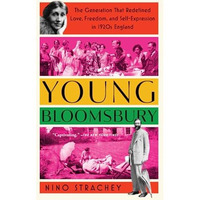 Young Bloomsbury: The Generation That Redefined Love, Freedom, and Self-Expressi [Paperback]