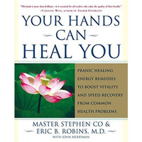 Your Hands Can Heal You: Pranic Healing Energy Remedies to Boost Vitality and Sp [Paperback]