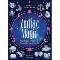 Zodiac Magic Astrological Wisdom For Lov [TRADE PAPER         ]