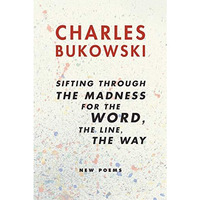 sifting through the madness for the word, the line, the way: New Poems [Paperback]