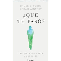?Qu? te pas??: Trauma, resiliencia y curaci?n / What Happened to You?: Conversat [Paperback]