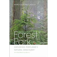 Forest Park: Exploring Portland's Natural Sanctuary [Paperback]