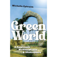 Green World: A Tragicomic Memoir of Love & Shakespeare [Paperback]