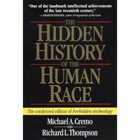 The Hidden History Of The Human Race (the Condensed Edition Of Forbidden Archeol [Paperback]