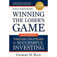Winning the Loser's Game: Timeless Strategies for Successful Investing, Eig [Hardcover]