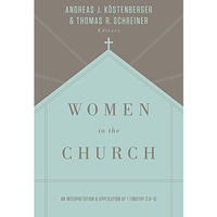 Women In The Church (third Edition): An Interpretation And Application Of 1 Timo [Paperback]